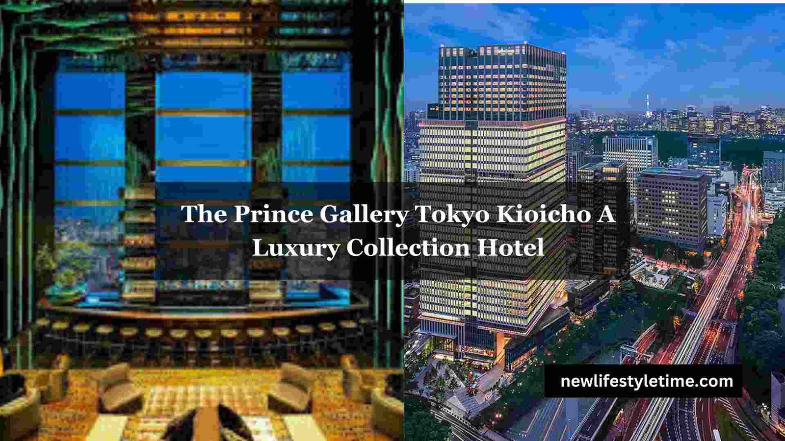 The Prince Gallery Tokyo Kioicho A Luxury Collection Hotel